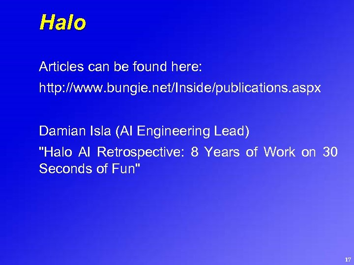 Halo Articles can be found here: http: //www. bungie. net/Inside/publications. aspx Damian Isla (AI