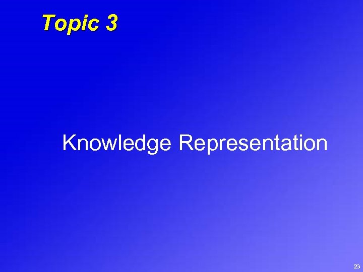 Topic 3 Knowledge Representation 23 