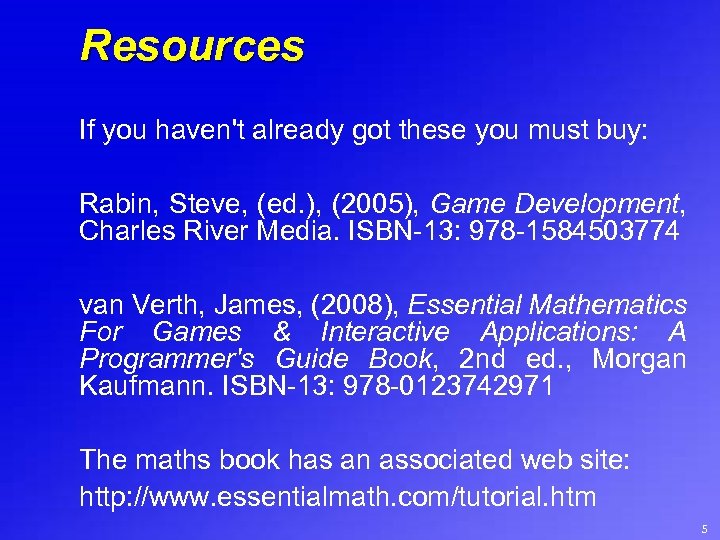 Resources If you haven't already got these you must buy: Rabin, Steve, (ed. ),