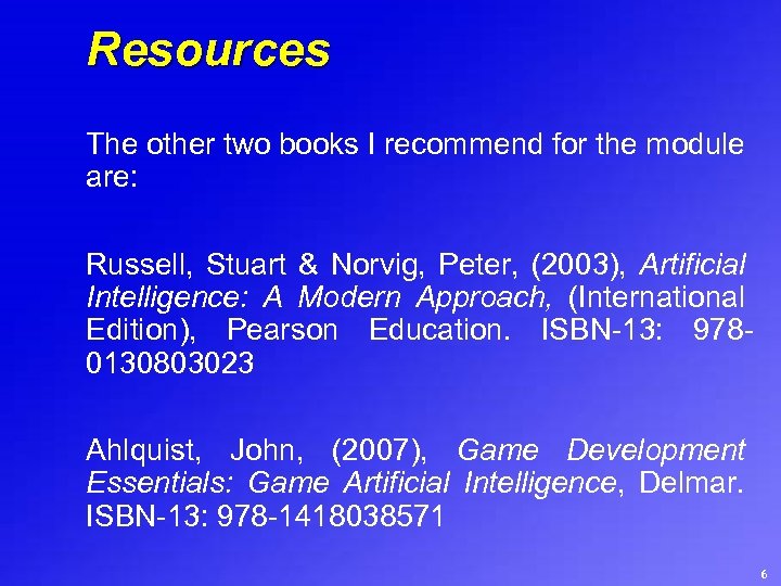 Resources The other two books I recommend for the module are: Russell, Stuart &