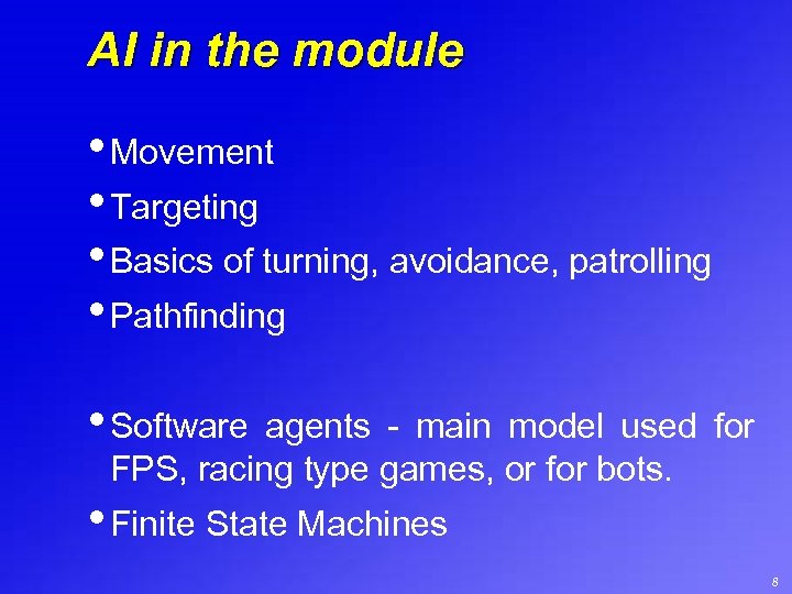 AI in the module • Movement • Targeting • Basics of turning, avoidance, patrolling