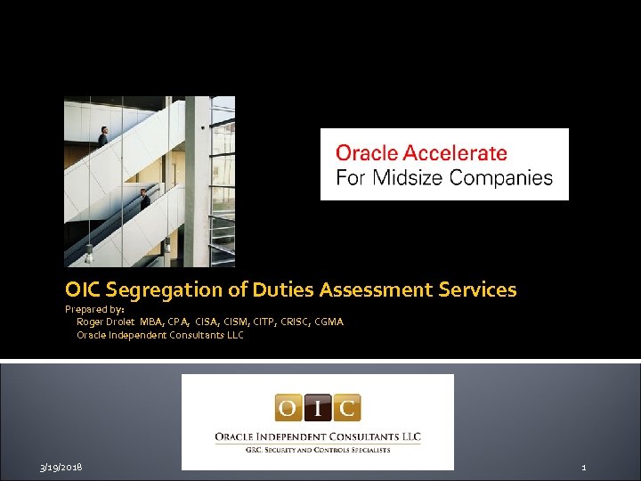 OIC Segregation of Duties Assessment Services Prepared by: Roger Drolet MBA, CPA, CISM, CITP,