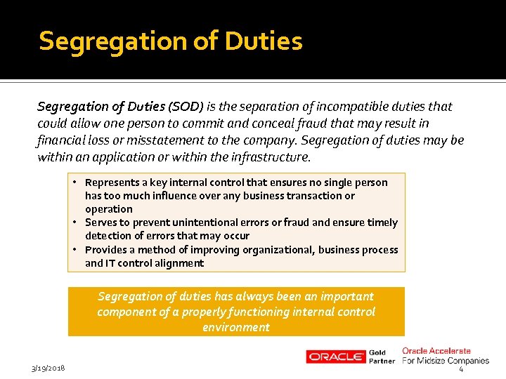 Segregation of Duties (SOD) is the separation of incompatible duties that could allow one