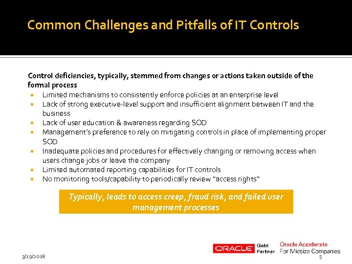 Common Challenges and Pitfalls of IT Controls Control deficiencies, typically, stemmed from changes or