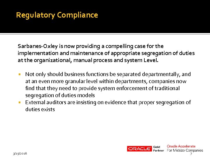 Regulatory Compliance Sarbanes-Oxley is now providing a compelling case for the implementation and maintenance