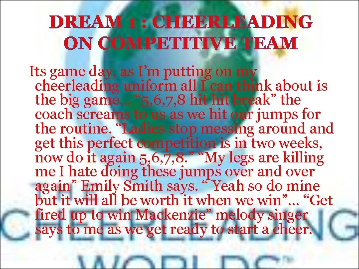 DREAM 1 : CHEERLEADING ON COMPETITIVE TEAM Its game day, as I’m putting on