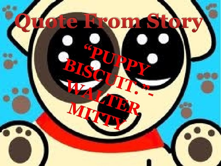 Quote From Story “PU BIS PPY CUI T. ”WA LTE R MIT TY 