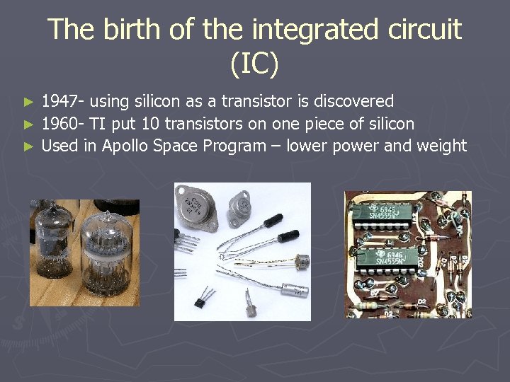 The birth of the integrated circuit (IC) 1947 - using silicon as a transistor