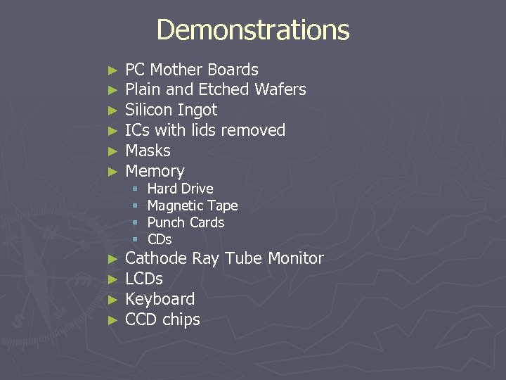 Demonstrations ► ► ► PC Mother Boards Plain and Etched Wafers Silicon Ingot ICs