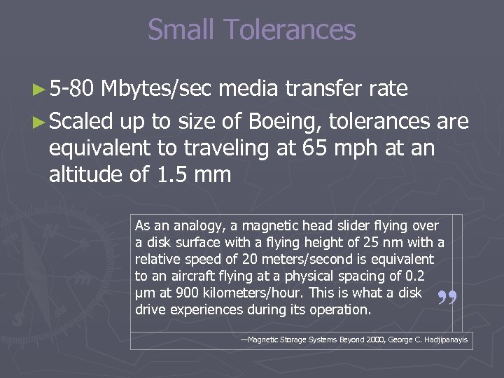 Small Tolerances ► 5 -80 Mbytes/sec media transfer rate ► Scaled up to size