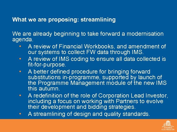 What we are proposing: streamlining We are already beginning to take forward a modernisation