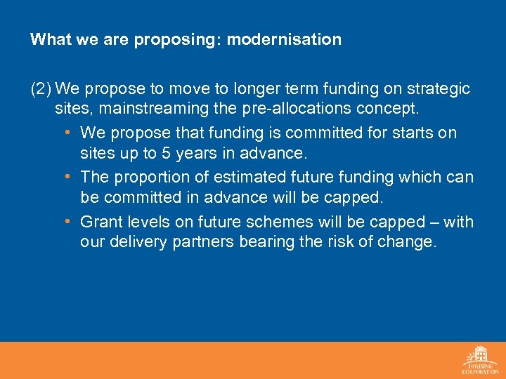 What we are proposing: modernisation (2) We propose to move to longer term funding
