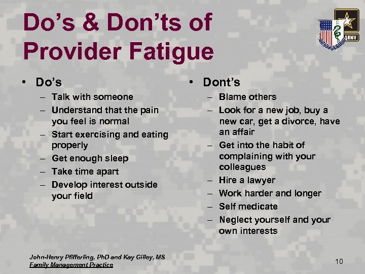 Do’s & Don’ts of Provider Fatigue • Do’s – Talk with someone – Understand