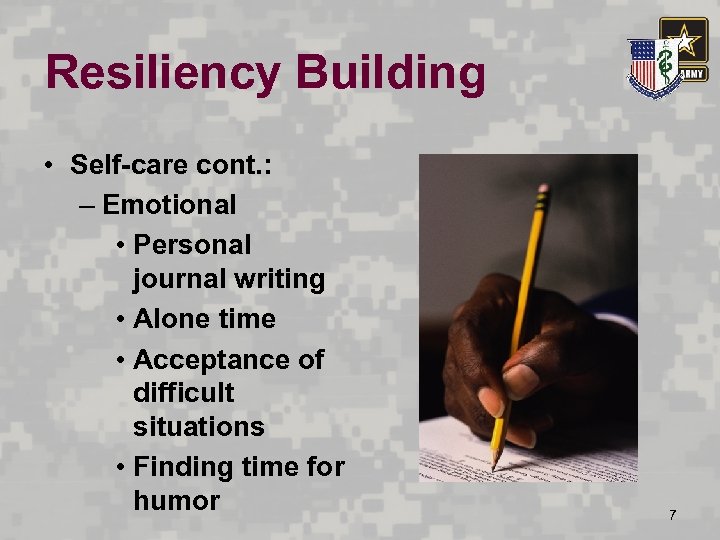 Resiliency Building • Self-care cont. : – Emotional • Personal journal writing • Alone
