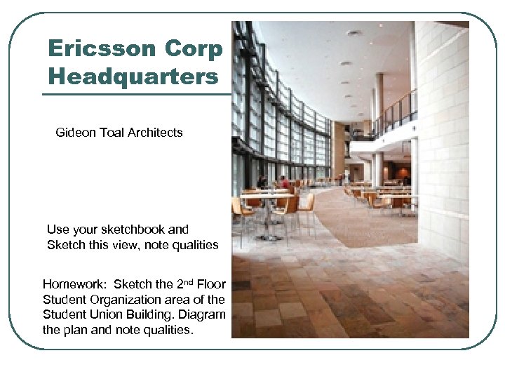 Ericsson Corp Headquarters Gideon Toal Architects Use your sketchbook and Sketch this view, note