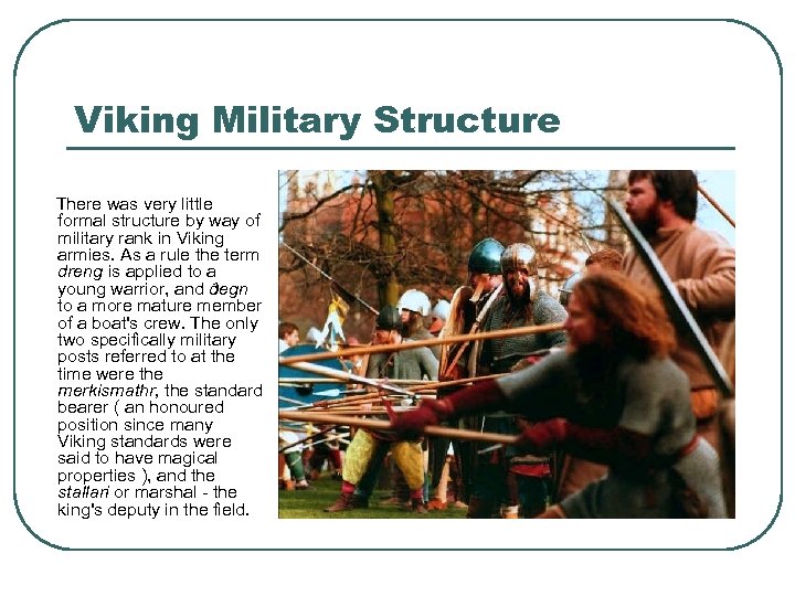 Viking Military Structure There was very little formal structure by way of military rank