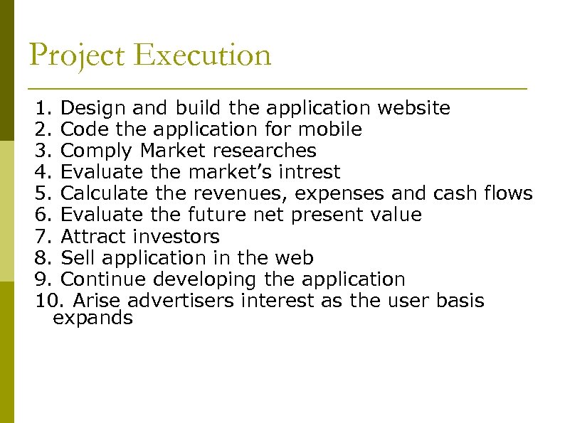 Project Execution 1. Design and build the application website 2. Code the application for