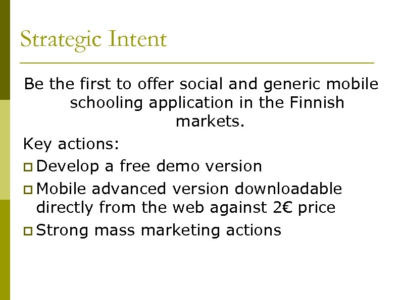 Strategic Intent Be the first to offer social and generic mobile schooling application in