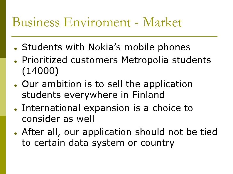 Business Enviroment - Market Students with Nokia’s mobile phones Prioritized customers Metropolia students (14000)