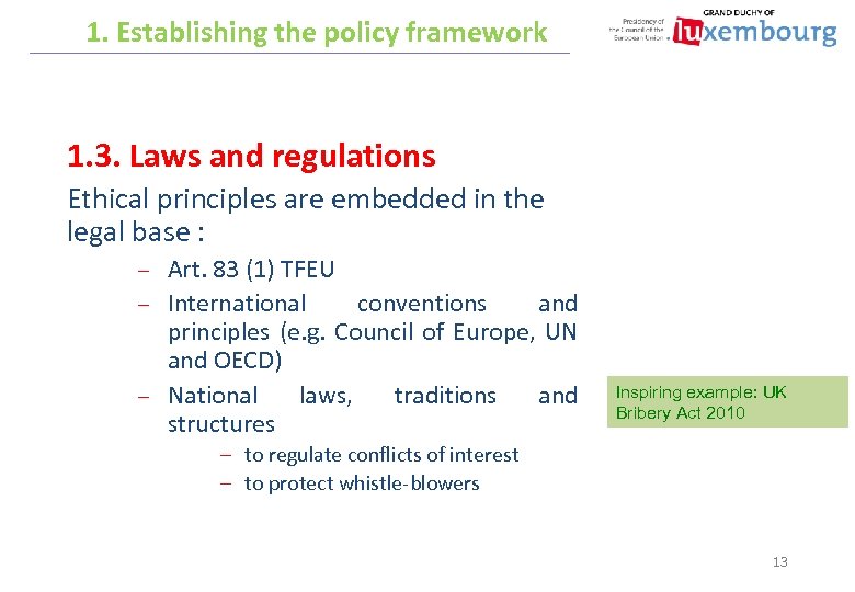 1. Establishing the policy framework 1. 3. Laws and regulations Ethical principles are embedded