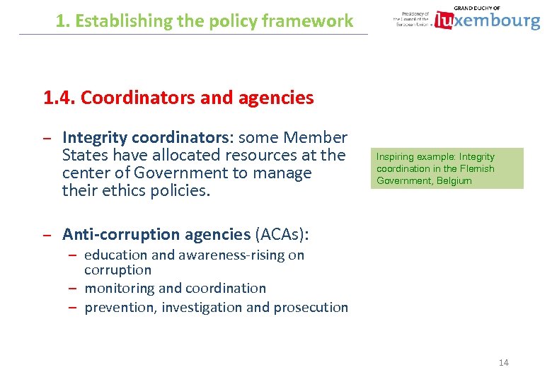 1. Establishing the policy framework 1. 4. Coordinators and agencies – – Integrity coordinators: