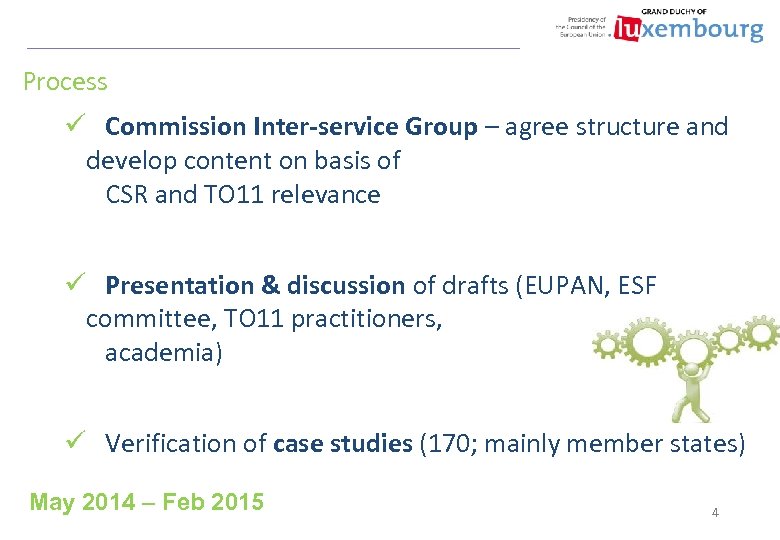 Process ü Commission Inter-service Group – agree structure and develop content on basis of