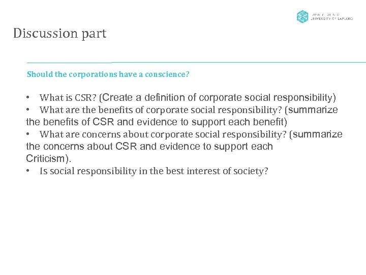 Discussion part Should the corporations have a conscience? • What is CSR? (Create a