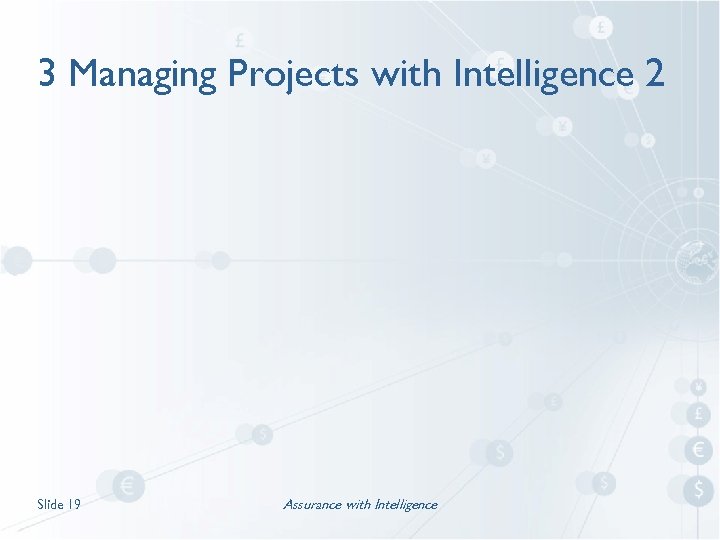 3 Managing Projects with Intelligence 2 Slide 19 Assurance with Intelligence 