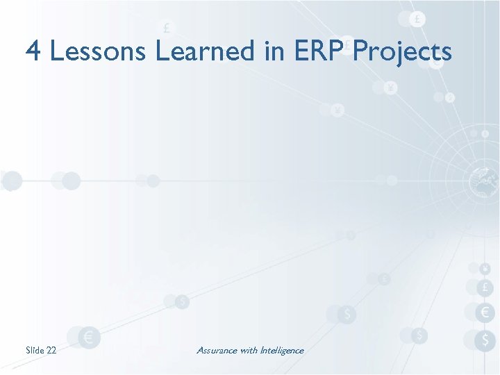 4 Lessons Learned in ERP Projects Slide 22 Assurance with Intelligence 