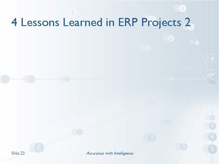 4 Lessons Learned in ERP Projects 2 Slide 23 Assurance with Intelligence 