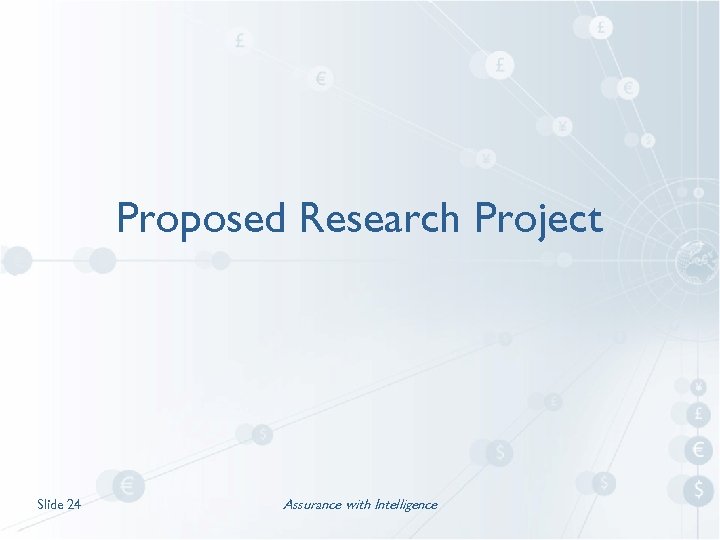Proposed Research Project Slide 24 Assurance with Intelligence 