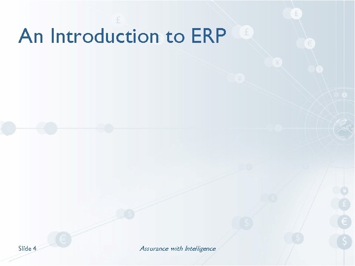 An Introduction to ERP Slide 4 Assurance with Intelligence 