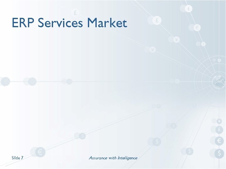 ERP Services Market Slide 7 Assurance with Intelligence 