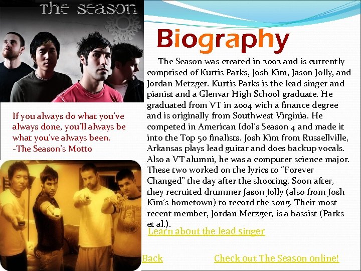 Biography The Season was created in 2002 and is currently comprised of Kurtis Parks,