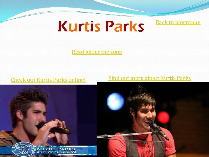 Kurtis Parks Back to biography Read about the song Check out Kurtis Parks online!