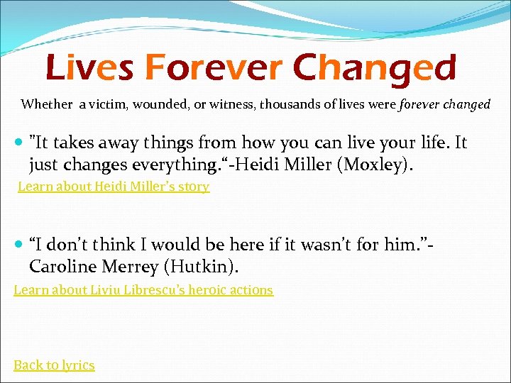 Lives Forever Changed Whether a victim, wounded, or witness, thousands of lives were forever