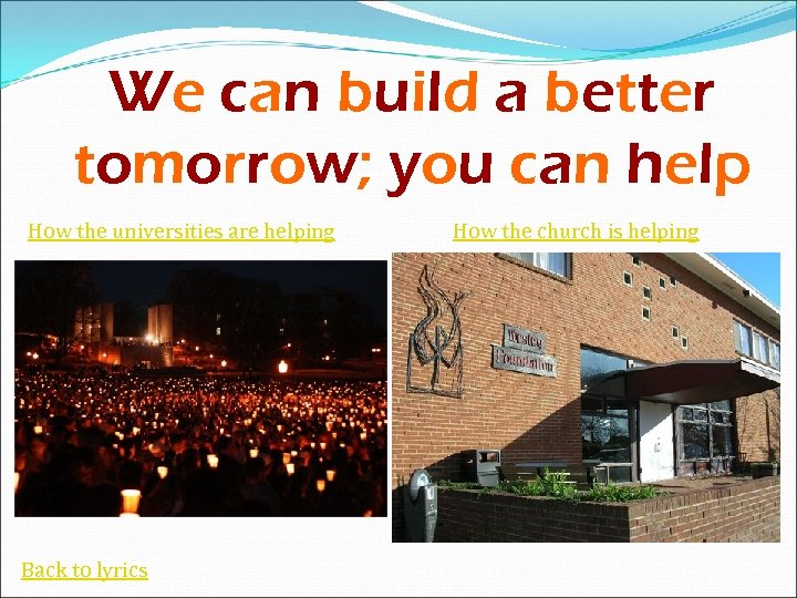 We can build a better tomorrow; you can help How the universities are helping