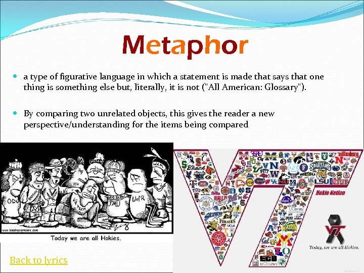 Metaphor a type of figurative language in which a statement is made that says