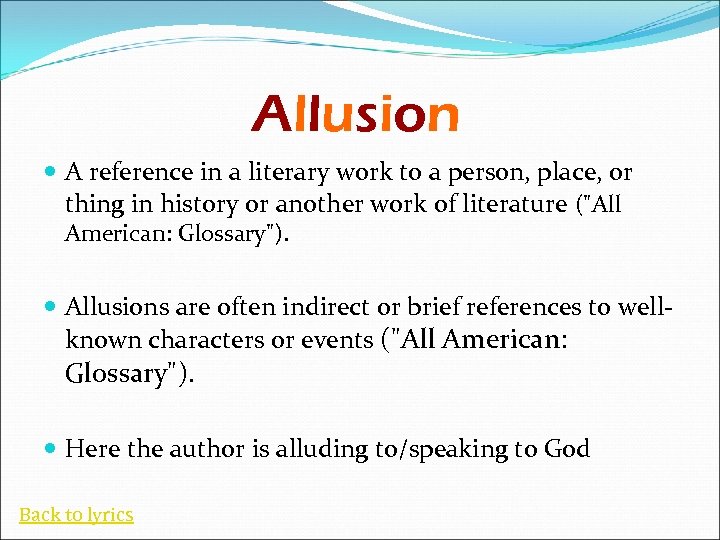 Allusion A reference in a literary work to a person, place, or thing in