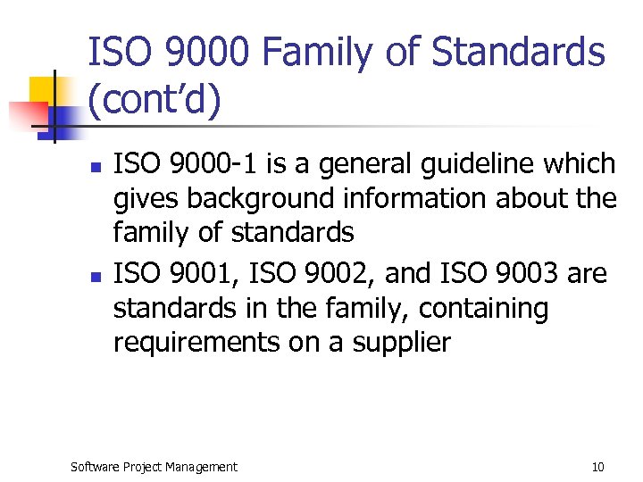 ISO 9000 Family of Standards (cont’d) n n ISO 9000 -1 is a general