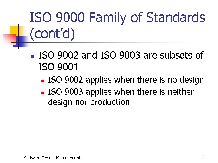 ISO 9000 Family of Standards (cont’d) n ISO 9002 and ISO 9003 are subsets