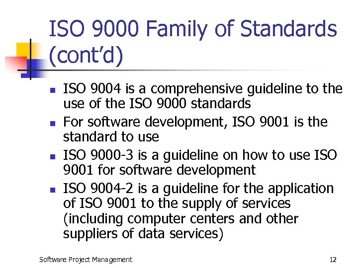 ISO 9000 Family of Standards (cont’d) n n ISO 9004 is a comprehensive guideline