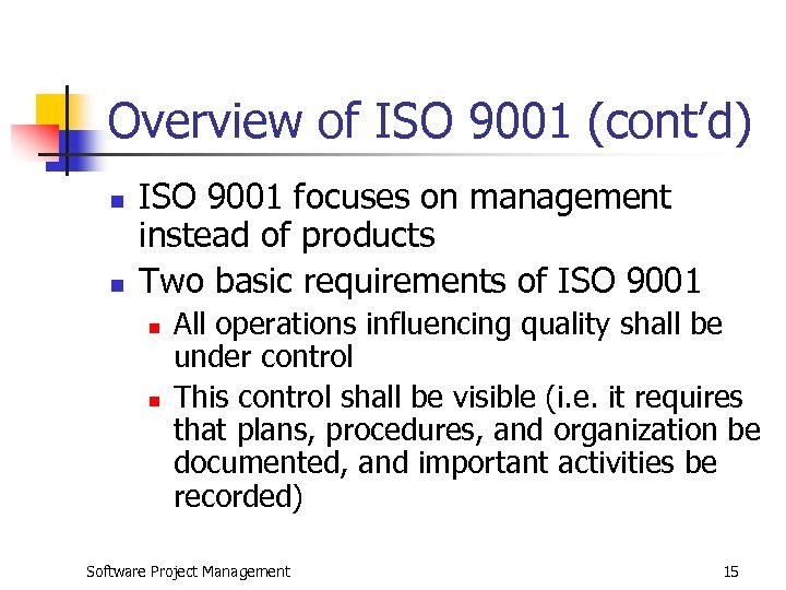 Overview of ISO 9001 (cont’d) n n ISO 9001 focuses on management instead of