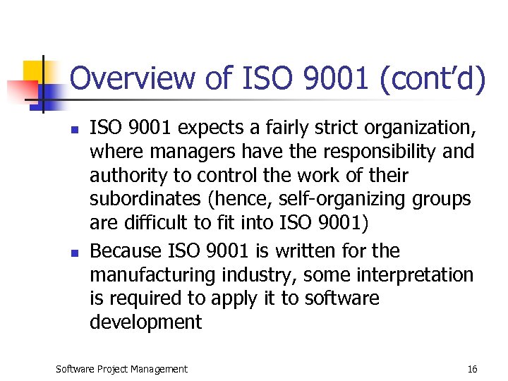 Overview of ISO 9001 (cont’d) n n ISO 9001 expects a fairly strict organization,