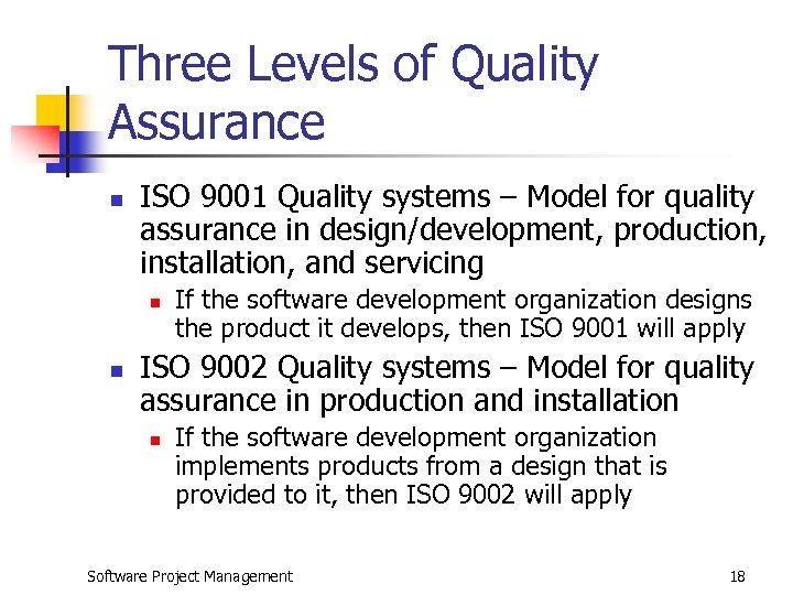 Three Levels of Quality Assurance n ISO 9001 Quality systems – Model for quality