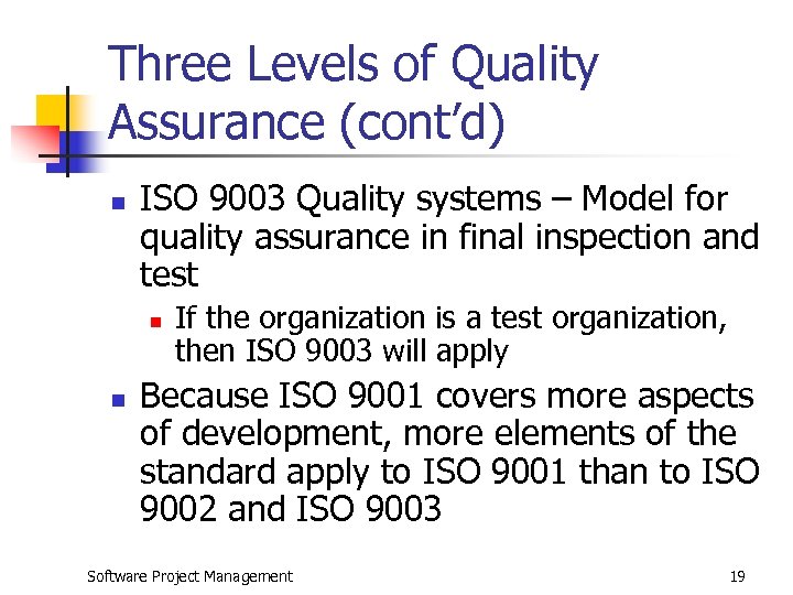 Three Levels of Quality Assurance (cont’d) n ISO 9003 Quality systems – Model for