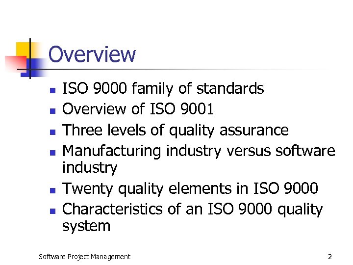 Overview n n n ISO 9000 family of standards Overview of ISO 9001 Three