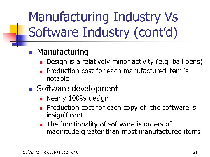 Manufacturing Industry Vs Software Industry (cont’d) n Manufacturing n n n Design is a