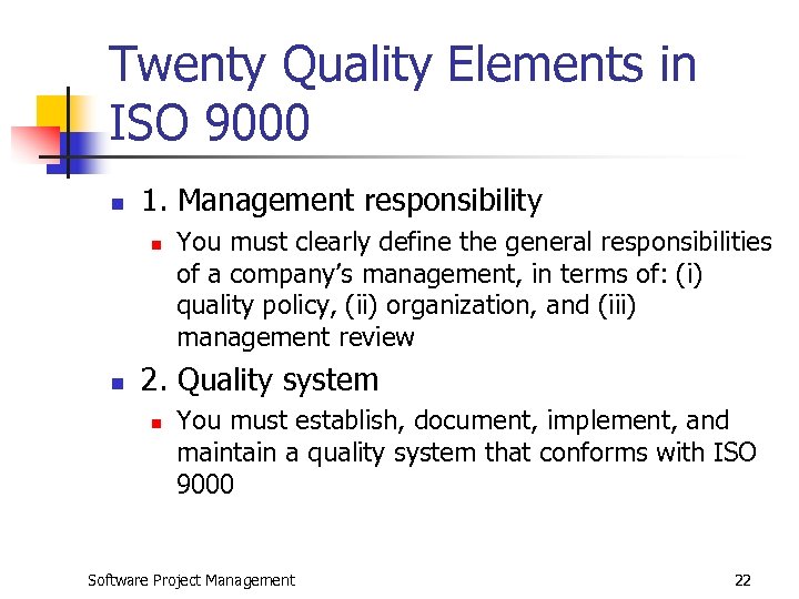 Twenty Quality Elements in ISO 9000 n 1. Management responsibility n n You must