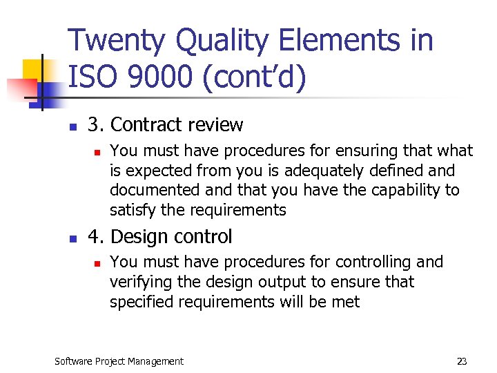 Twenty Quality Elements in ISO 9000 (cont’d) n 3. Contract review n n You